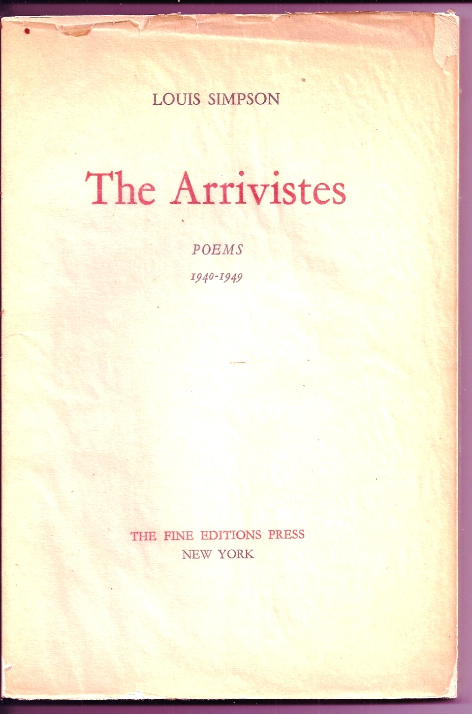 THE ARRIVISTES. POEMS 1940-1949 | Louis SIMPSON | First Edition